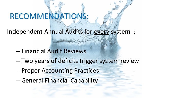 RECOMMENDATIONS: Independent Annual Audits for every system : – Financial Audit Reviews – Two RECOMMENDATIONS: Independent Annual Audits for every system : – Financial Audit Reviews – Two