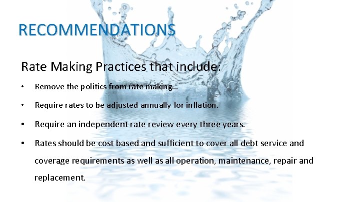 RECOMMENDATIONS Rate Making Practices that include: • Remove the politics from rate making… • RECOMMENDATIONS Rate Making Practices that include: • Remove the politics from rate making… •
