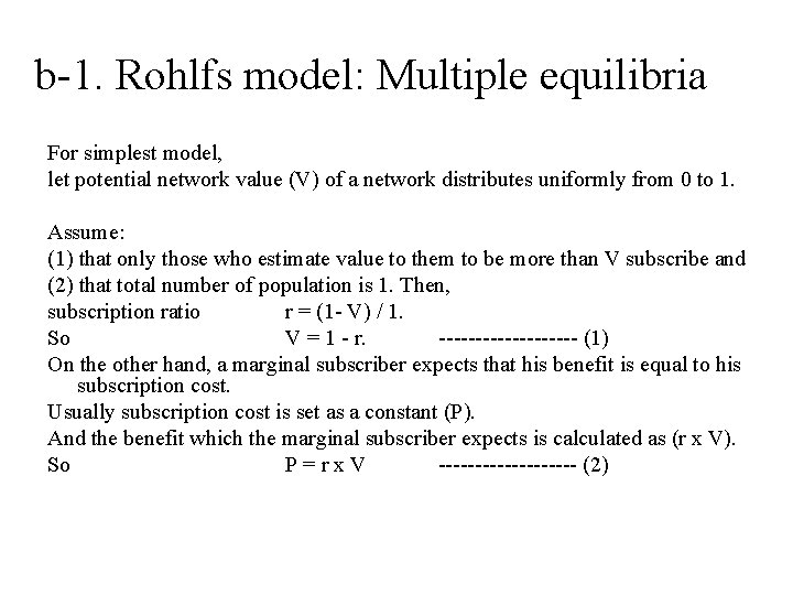 b-1. Rohlfs model: Multiple equilibria For simplest model, let potential network value (V) of