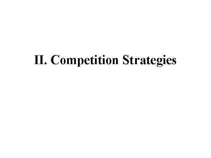 II. Competition Strategies 