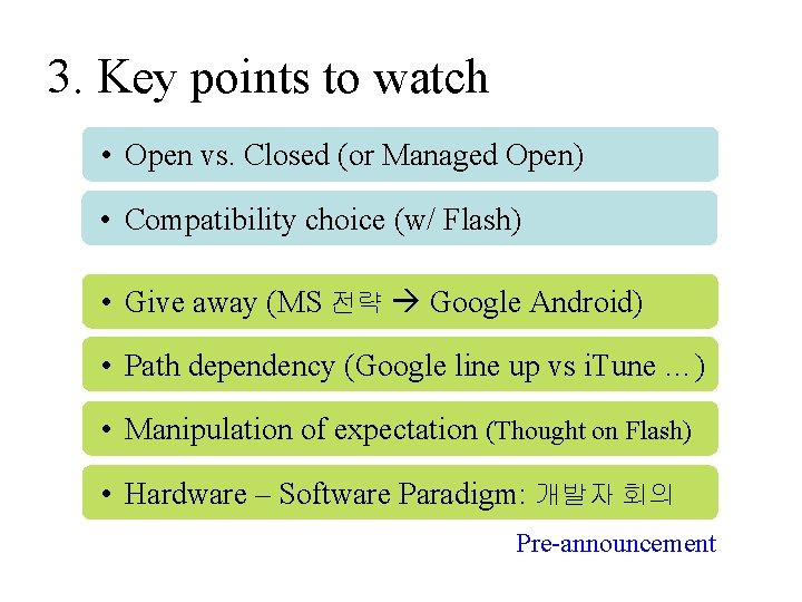 3. Key points to watch • Open vs. Closed (or Managed Open) • Compatibility