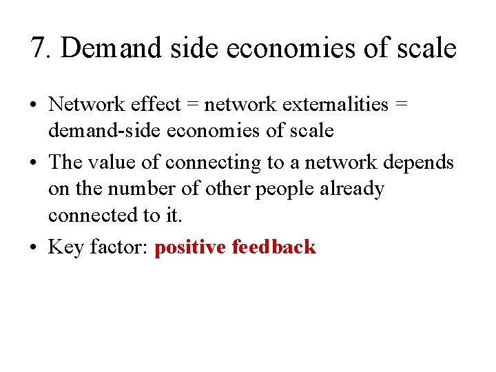 7. Demand side economies of scale • Network effect = network externalities = demand-side