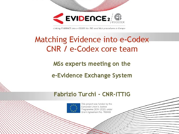 Matching Evidence into e-Codex CNR / e-Codex core team MSs experts meeting on the