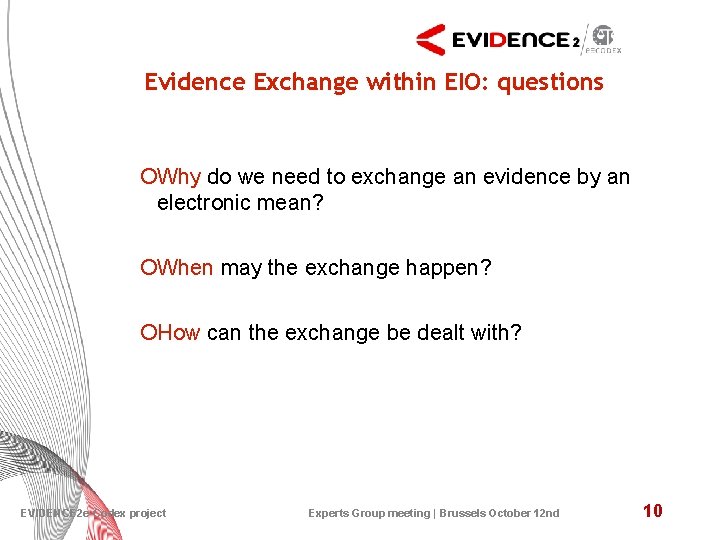 Evidence Exchange within EIO: questions ¡Why do we need to exchange an evidence by