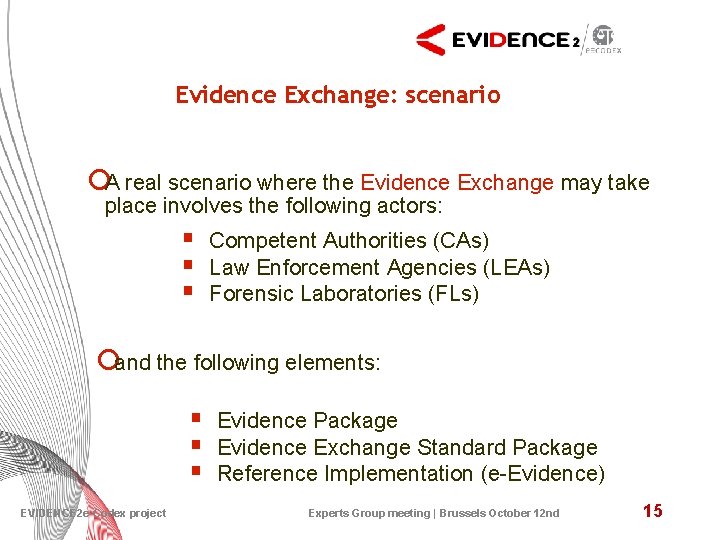 Evidence Exchange: scenario ¡A real scenario where the Evidence Exchange may take place involves