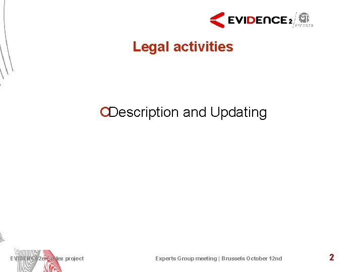 Legal activities ¡Description and Updating EVIDENCE 2 e-Codex project Experts Group meeting | Brussels