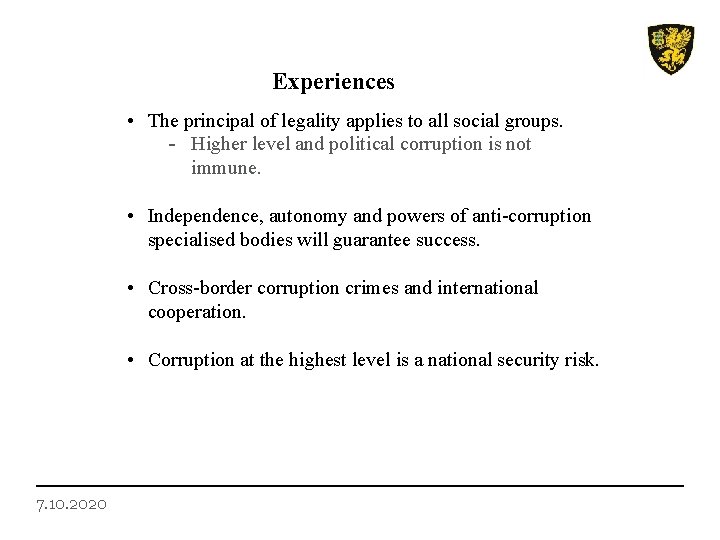 Experiences • The principal of legality applies to all social groups. - Higher level