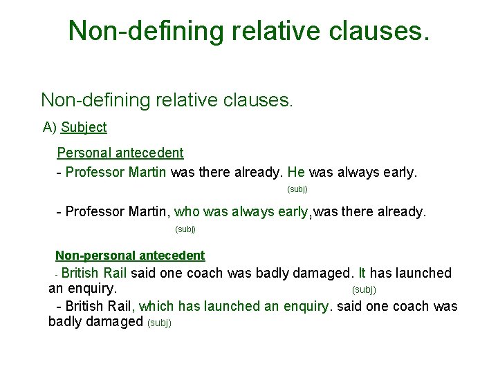 Non-defining relative clauses. A) Subject Personal antecedent - Professor Martin was there already. He