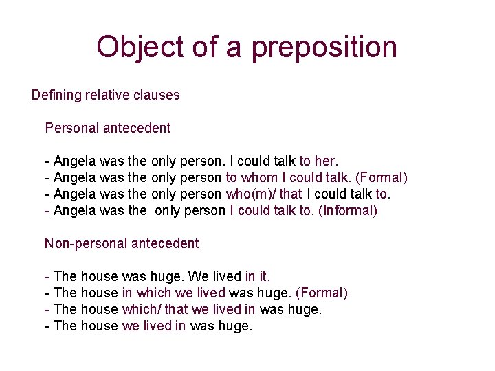 Object of a preposition Defining relative clauses Personal antecedent - Angela was the only