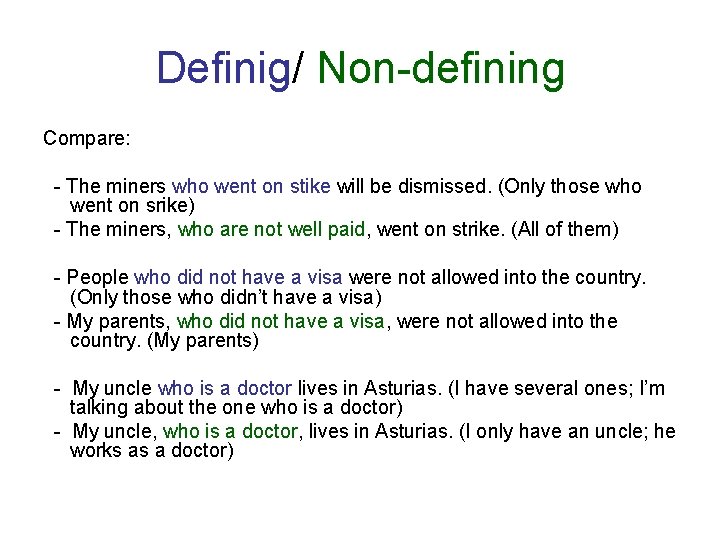 Definig/ Non-defining Compare: - The miners who went on stike will be dismissed. (Only