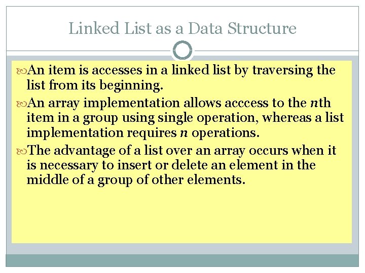 Linked List as a Data Structure An item is accesses in a linked list