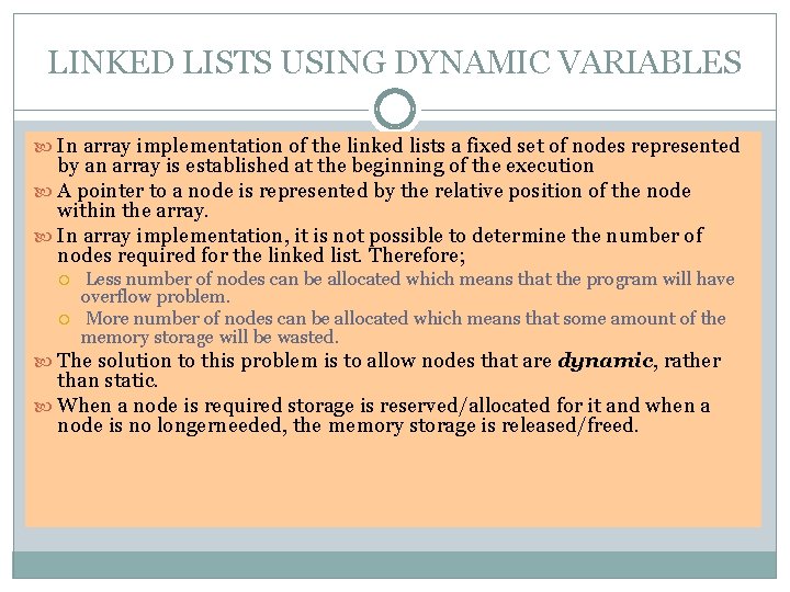 LINKED LISTS USING DYNAMIC VARIABLES In array implementation of the linked lists a fixed