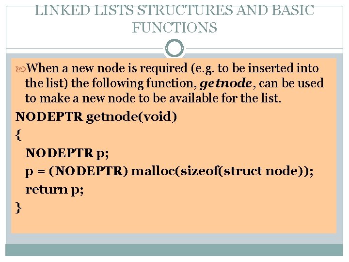 LINKED LISTS STRUCTURES AND BASIC FUNCTIONS When a new node is required (e. g.