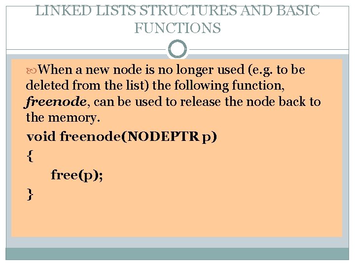 LINKED LISTS STRUCTURES AND BASIC FUNCTIONS When a new node is no longer used
