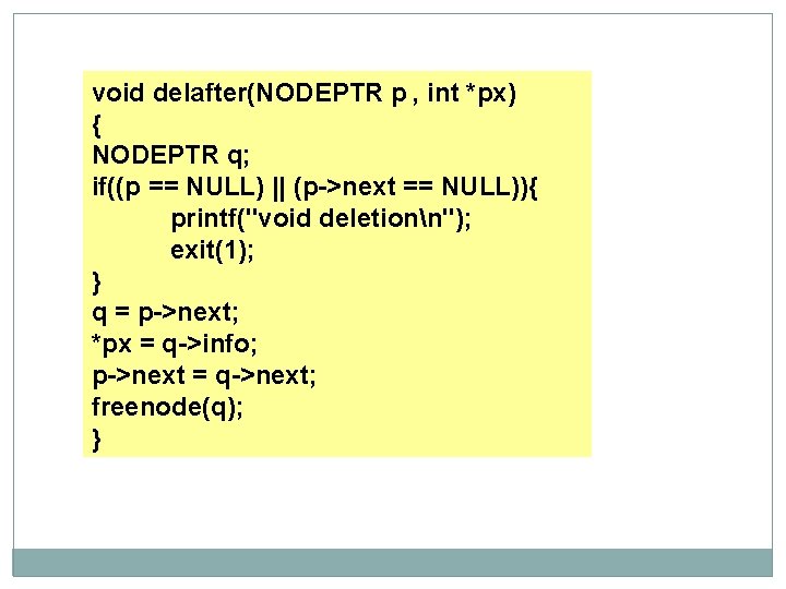 void delafter(NODEPTR p , int *px) { NODEPTR q; if((p == NULL) || (p->next