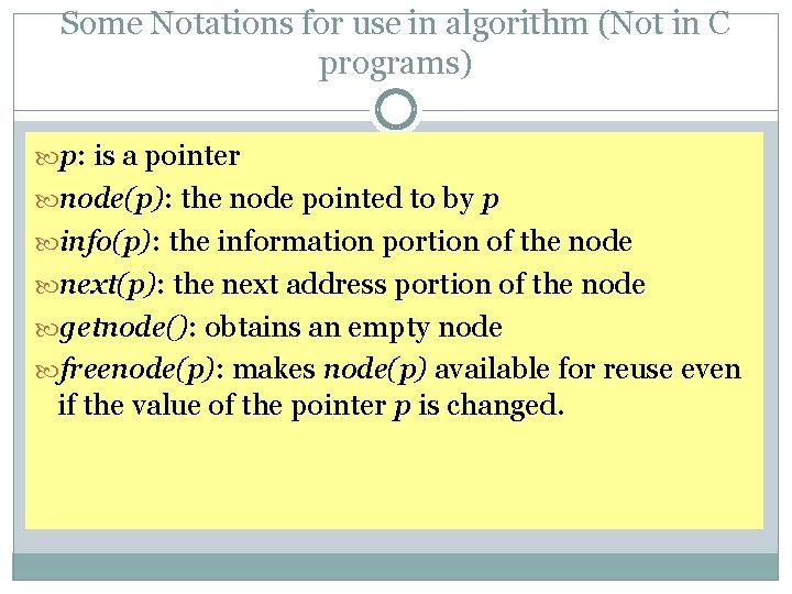 Some Notations for use in algorithm (Not in C programs) p: is a pointer