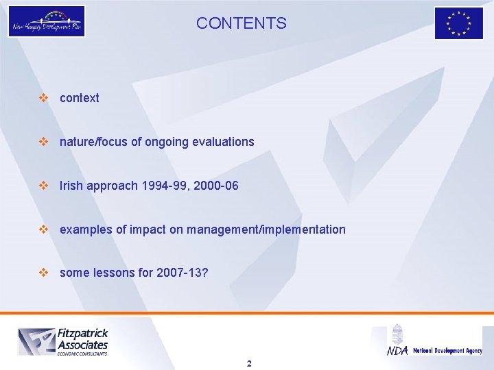 CONTENTS v context v nature/focus of ongoing evaluations v Irish approach 1994 -99, 2000