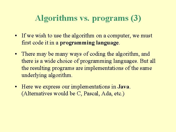 Algorithms vs. programs (3) • If we wish to use the algorithm on a