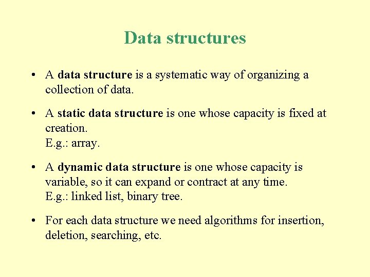 Data structures • A data structure is a systematic way of organizing a collection