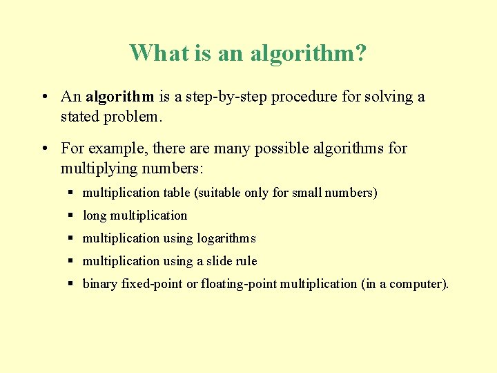 What is an algorithm? • An algorithm is a step-by-step procedure for solving a