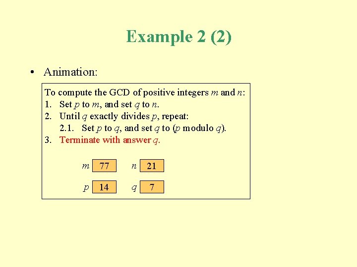 Example 2 (2) • Animation: To compute the GCD of positive integers m and