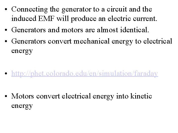  • Connecting the generator to a circuit and the induced EMF will produce