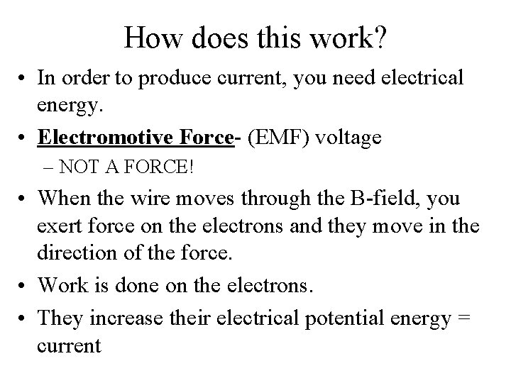 How does this work? • In order to produce current, you need electrical energy.