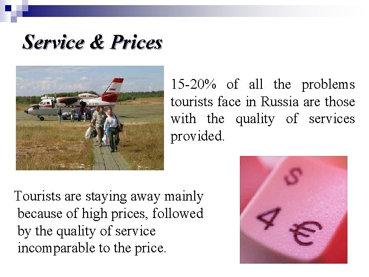 Service & Prices 15 -20% of all the problems tourists face in Russia are