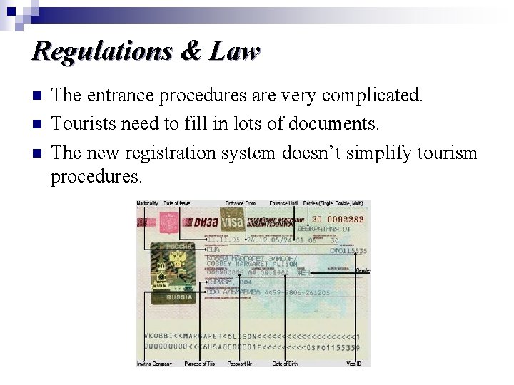 Regulations & Law n n n The entrance procedures are very complicated. Tourists need