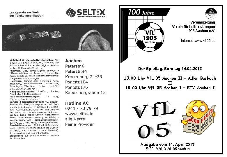 Vereinszeitung Verein für Leibesübungen 1905 Aachen e. V. Internet: www. vfl 05. de Der