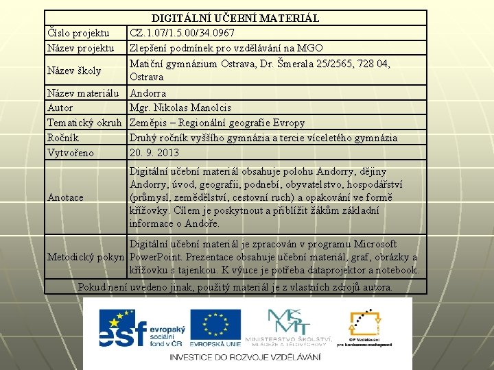 DIGITÁLNÍ UČEBNÍ MATERIÁL Číslo projektu CZ. 1. 07/1. 5. 00/34. 0967 Název projektu Zlepšení