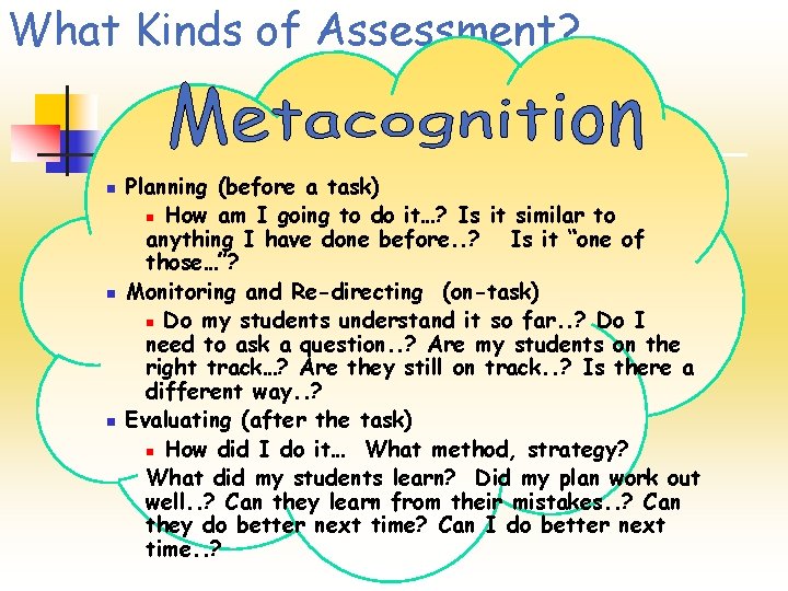 What Kinds of Assessment? n n n Planning (before a task) n How am What Kinds of Assessment? n n n Planning (before a task) n How am