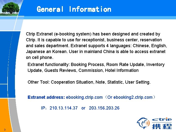 General Information Ctrip Extranet (e-booking system) has been designed and created by Ctrip. It