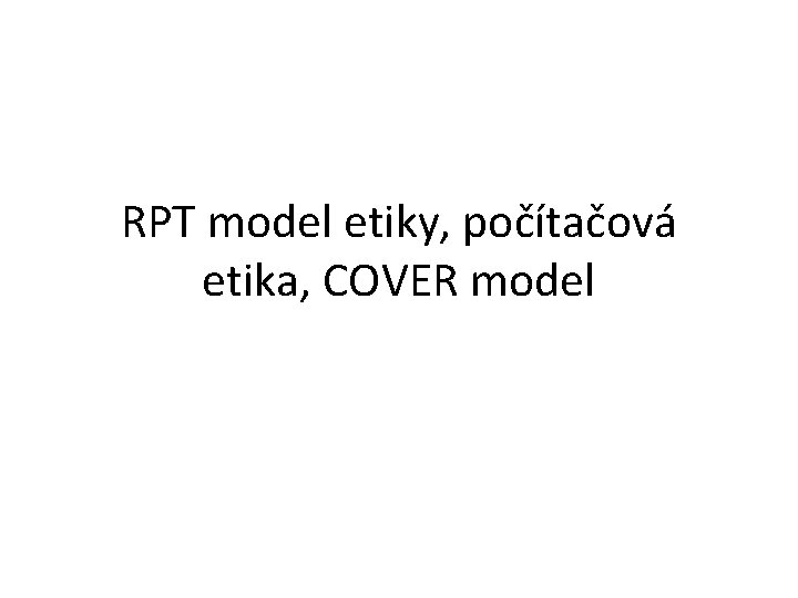 RPT model etiky, počítačová etika, COVER model 
