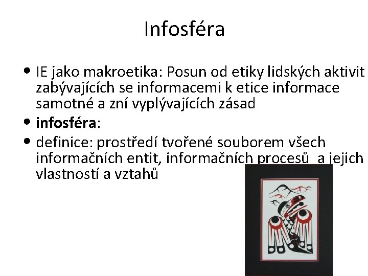 Infosféra • IE jako makroetika: Posun od etiky lidských aktivit zabývajících se informacemi k