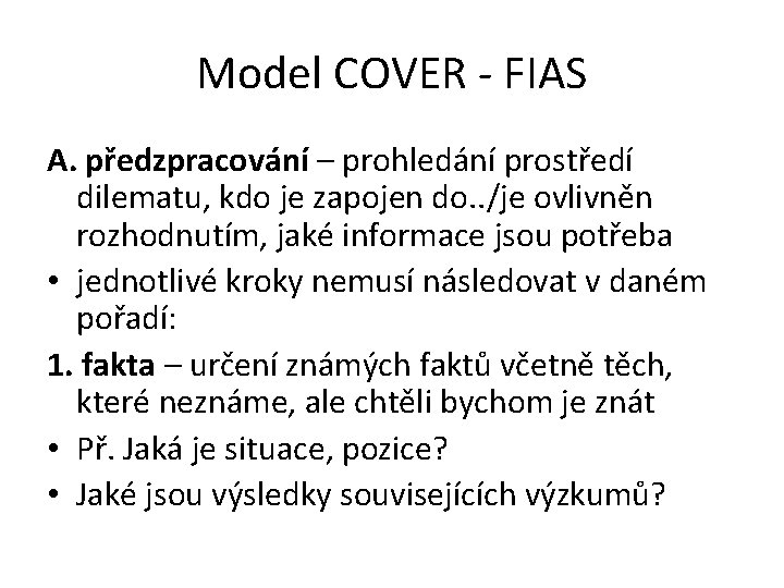 Model COVER - FIAS A. předzpracování – prohledání prostředí dilematu, kdo je zapojen do.