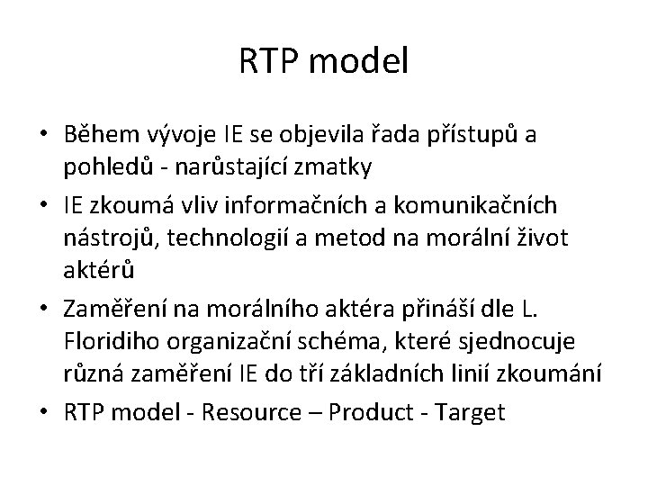 RTP model • Během vývoje IE se objevila řada přístupů a pohledů - narůstající