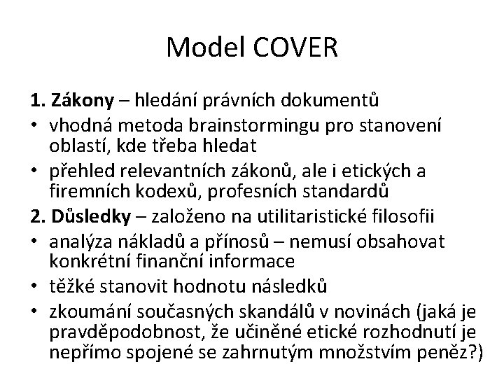 Model COVER 1. Zákony – hledání právních dokumentů • vhodná metoda brainstormingu pro stanovení