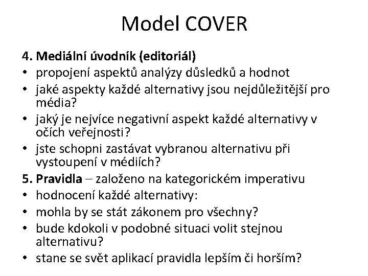 Model COVER 4. Mediální úvodník (editoriál) • propojení aspektů analýzy důsledků a hodnot •