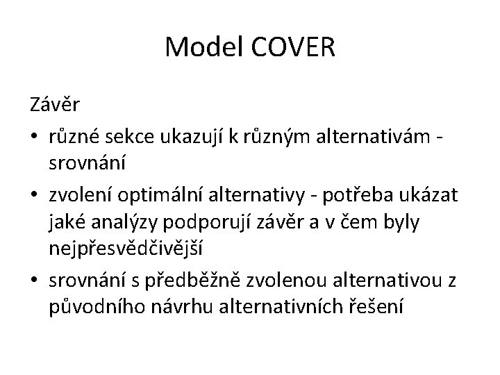 Model COVER Závěr • různé sekce ukazují k různým alternativám - srovnání • zvolení