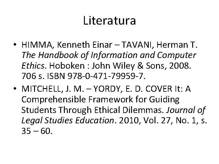 Literatura • HIMMA, Kenneth Einar – TAVANI, Herman T. The Handbook of Information and