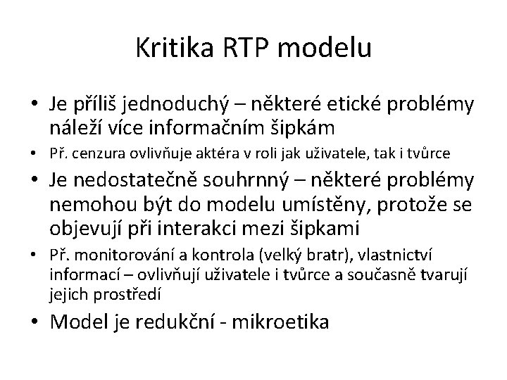Kritika RTP modelu • Je příliš jednoduchý – některé etické problémy náleží více informačním