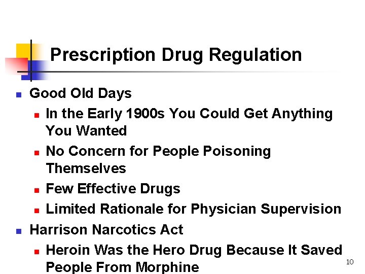 Prescription Drug Regulation n n Good Old Days n In the Early 1900 s