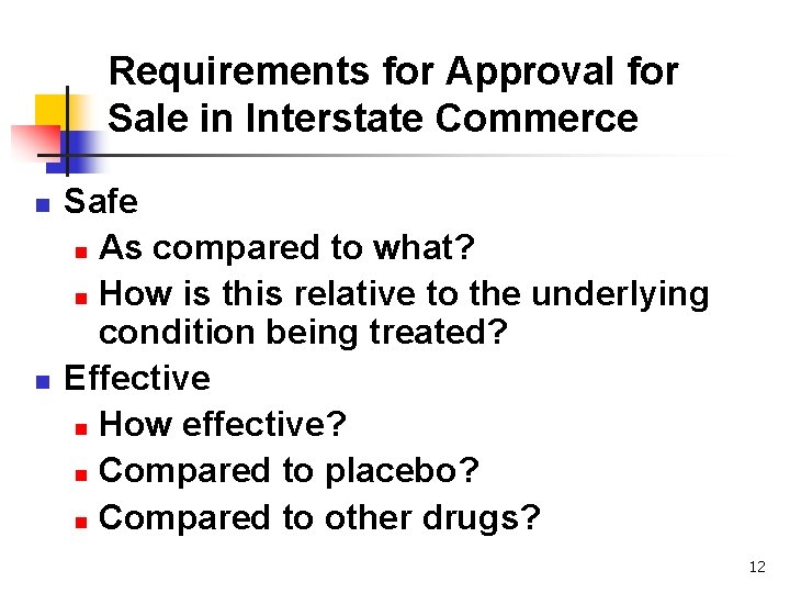 Requirements for Approval for Sale in Interstate Commerce n n Safe n As compared