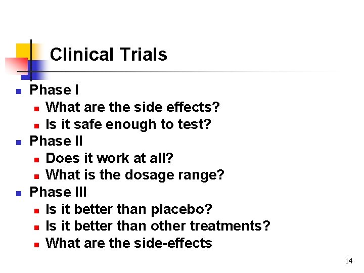 Clinical Trials n n n Phase I n What are the side effects? n