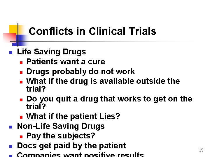 Conflicts in Clinical Trials n n n Life Saving Drugs n Patients want a