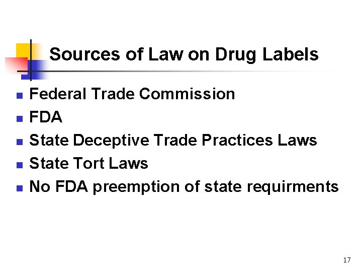 Sources of Law on Drug Labels n n n Federal Trade Commission FDA State