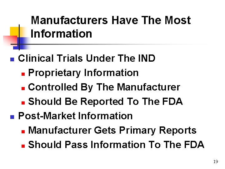 Manufacturers Have The Most Information n n Clinical Trials Under The IND n Proprietary