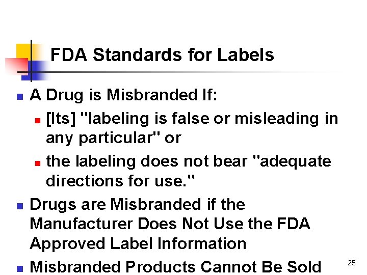 FDA Standards for Labels n n n A Drug is Misbranded If: n [Its]