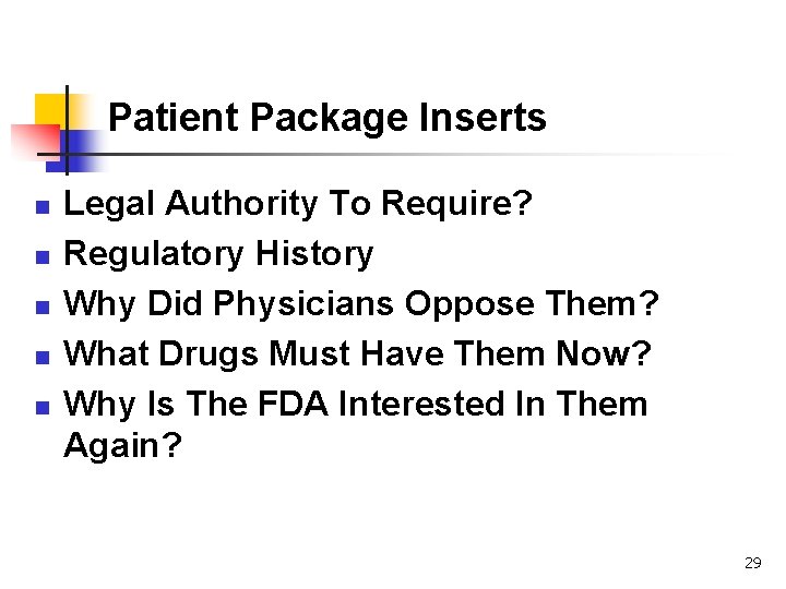 Patient Package Inserts n n n Legal Authority To Require? Regulatory History Why Did